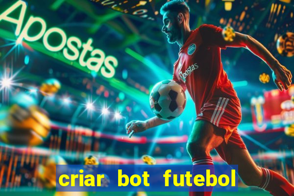 criar bot futebol virtual bet365